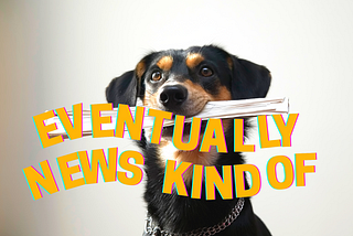 The unexpected newsletter kind of post — that you eventually will read.