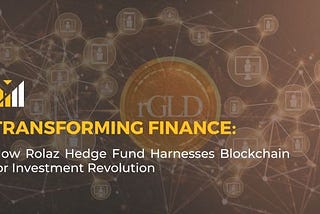 Rolaz Hedge Fund: Revolutionizing Investments through Tokenization and Blockchain Technology