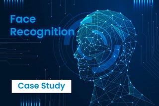 Case study: Face recognition system