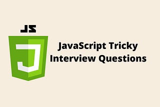 The 10 Most Tricky JavaScript Interview Questions