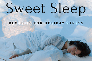 Sweet Serene Sleep: Navigating Holiday Stress to Create Joy