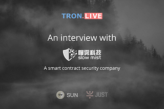 An interview with SlowMist — smart contract security company for SUN and JUST