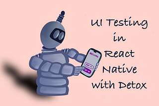 UI Testing in React Native with Detox