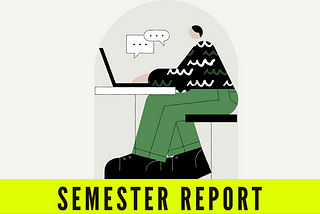 An illustrated image of a person using a laptop at a desk with speech bubbles above, indicating an online conversation, under the heading ‘SEMESTER REPORT’ in a bright yellow banner