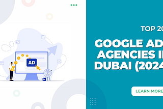 Top 20 Google Ads Agencies in Dubai for 2024