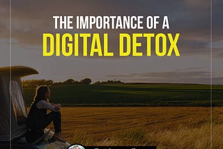Disconnect to Reconnect: The Benefits of a Digital Detox