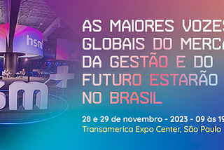 23ª edição do HSM+ vai conectar executivos brasileiros com grandes pensadores modernos