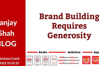 Brand Building Requires Generosity