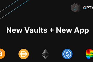 OptyFi Launches New Vaults and a Better App