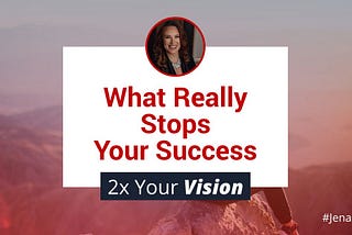 What Really Stops Your Success