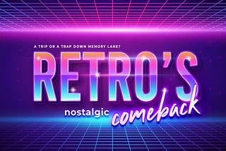 80’s style design that reads “Retro’s nostalgic comeback: a trip or a trap down memory lane?” with retro text effect.