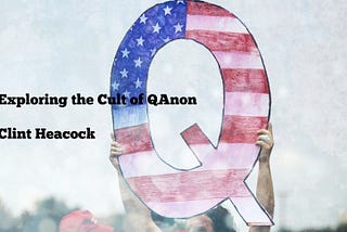 Exploring the Cult of QAnon