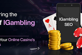 Mastering the Art of IGambling SEO: Improve Your Online Casino’s Rankings