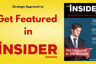 Pathways to Prestige: Getting Featured in Forbes and the Insider