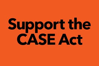 A Case for the CASE Act