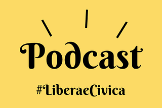 Novità: #LiberaeCivica, la newsletter settimanale, ora è anche in podcast
