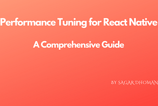 Performance Tuning for React Native: A Comprehensive Guide