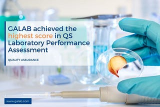 GALAB ACHIEVED THE HIGHEST SCORE IN QS LABORATORY PERFORMANCE ASSESSMENT.