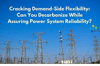 Cracking Demand-Side Flexibility: Can You Decarbonize While Assuring Power System Reliability?