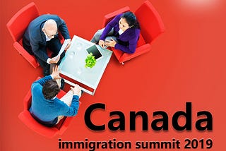 Latest updates from the Canadian Immigration Summit 2019