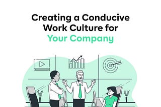 Creating a Conducive Work Culture for Your Company