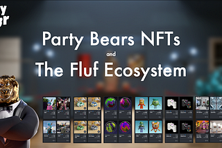 Party Bears NFTs and The Fluf Ecosystem