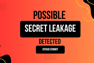 Possible Secret Leakage Detected in Your GitHub Commit