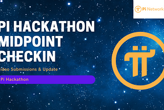 Pi Hackathon Midpoint Check-in & Video Submissions Update