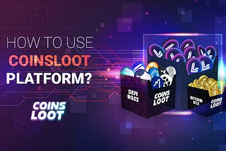 How to Use CoinsLoot Platform?