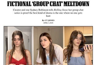 🤳 “The Group Chat” is the latest TikTok-native viral drama