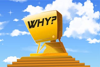 Why: the Answer to the Ultimate Question of the Universe