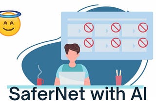 Case Study : SaferNet with AI