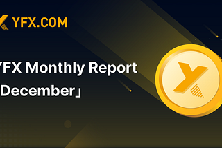 YFX Monthly Report 「December」