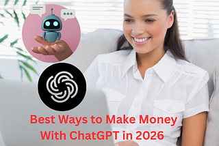 Best Ways to Make Money With ChatGPT in 2026 (Tips and Tricks)