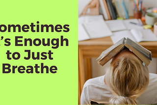 Sometimes It’s Enough to Just Breathe