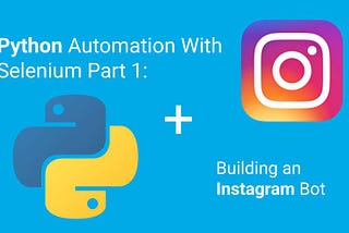 Python Automation With Selenium: Building An Instagram Bot