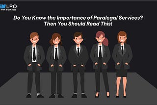Want to Know the Importance of Paralegal Services? Read This!