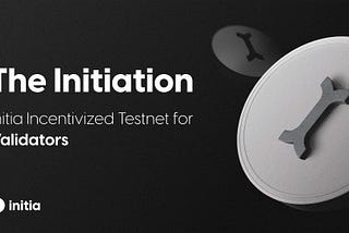 The Validator Initiation: A Guide to Initia’s Incentivized Testnet for Validators