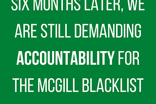 Six months later, we are still demanding accountability for the McGill blacklist