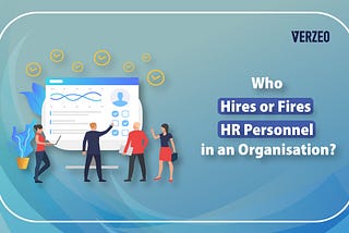 Who Hires And Fires Human Resource Personnel In An Organisation?