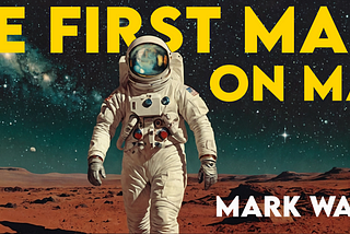 The First Mann on Mars: Chapter One: Derek and Barry