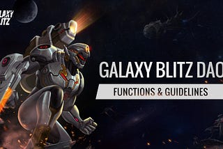 Galaxy Blitz DAO: Giving YOU a Say on the Direction of the Project