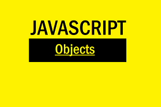 Javascript — Objects
