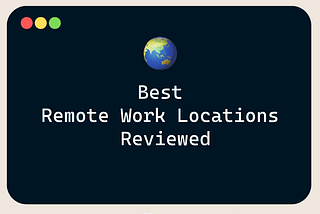 Best Remote Work Locations Reviewed