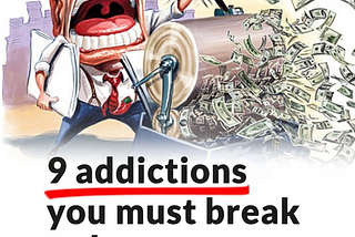 Addictions you must break to become your self best