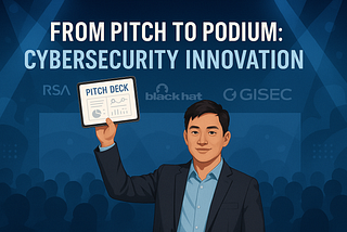 How to Pitch at RSA Innovation Sandbox, Black Hat Startup Spotlight, and GISEC Cyberstars