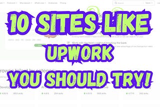 10 Sites Like Upwork You Should Seriously Try