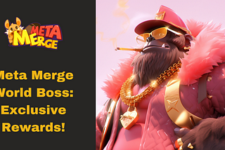 Meta Merge World Boss — Exclusive Rewards!