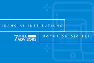 Financial Institutions Focus on Digital