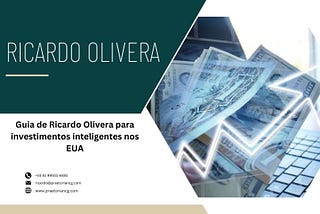 Guia de Ricardo Olivera para investimentos inteligentes nos EUA